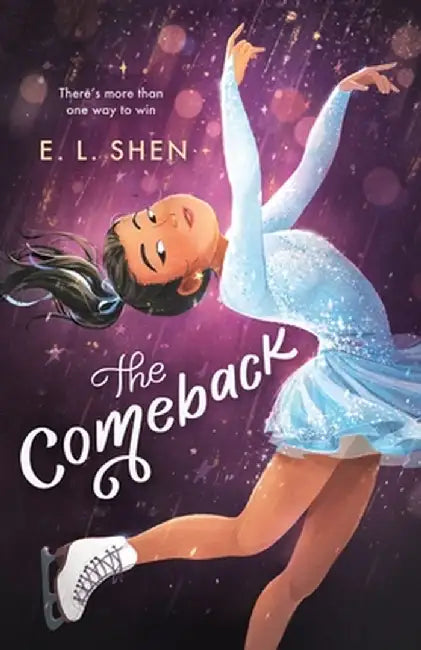 The Comeback: A Figure Skating Novel by E. L. Shen