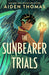 The Sunbearer Trials by Aiden Thomas