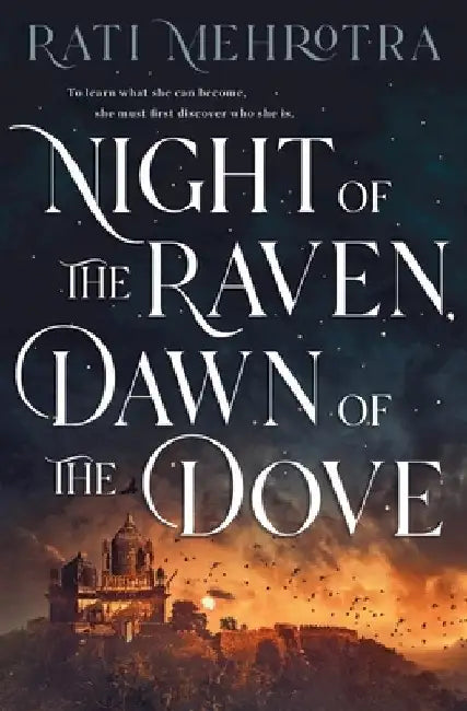 Night of the Raven, Dawn of the Dove by Rati Mehrotra