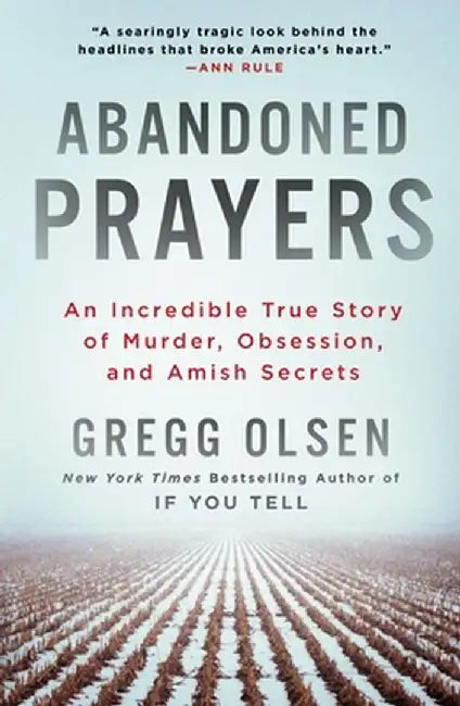 Abandoned Prayers: An Incredible True Story of Murder, Obsession, and Amish Secrets by Gregg Olsen