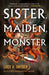 Sister, Maiden, Monster by Lucy a. Snyder