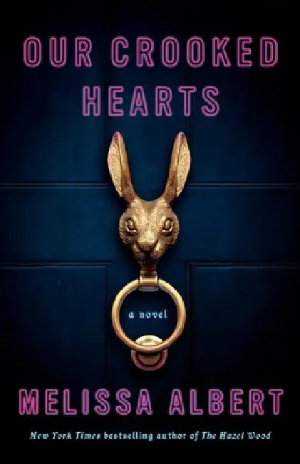 Our Crooked Hearts by Melissa Albert