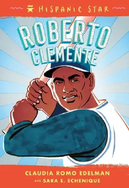 Hispanic Star: Roberto Clemente by Claudia Edelman