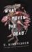 What Moves the Dead by T. Kingfisher