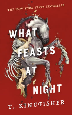 What Feasts at Night by T. Kingfisher