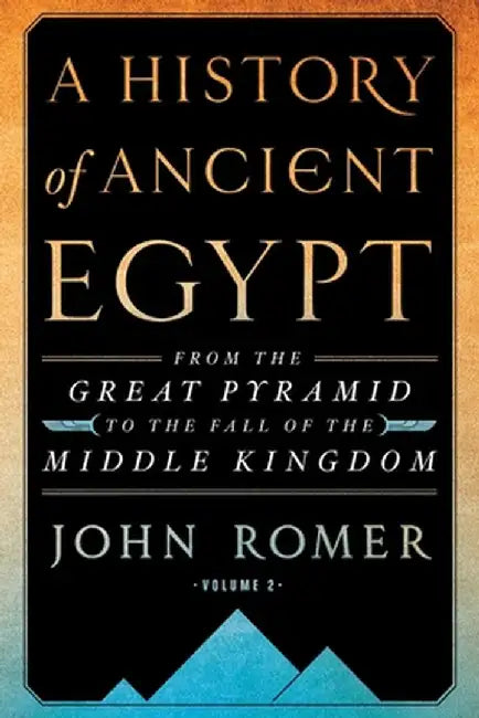 History of Ancient Egypt Volume 2 by John Romer