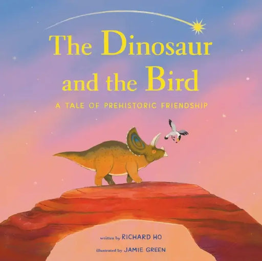 The Dinosaur and the Bird: A Tale of Prehistoric Friendship by Richard Ho, Jamie Green