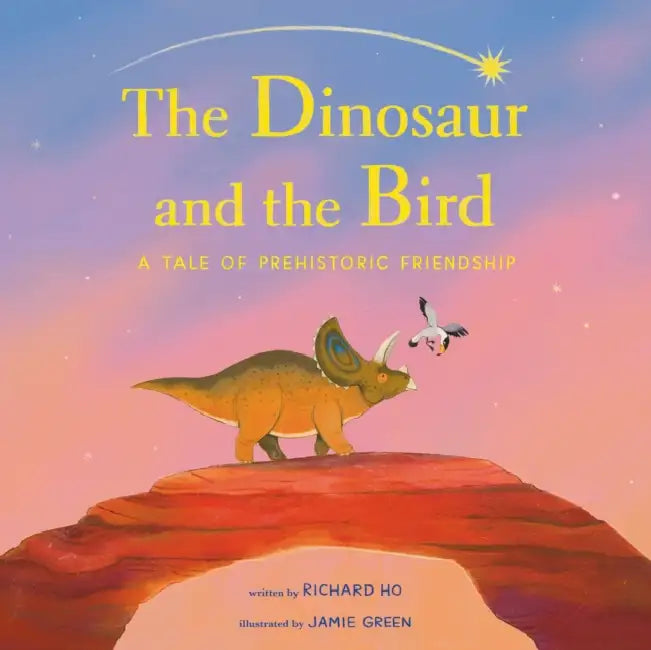 The Dinosaur and the Bird: A Tale of Prehistoric Friendship by Richard Ho, Jamie Green