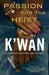 Passion for the Heist by K'Wan