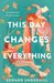 This Day Changes Everything by Edward Underhill