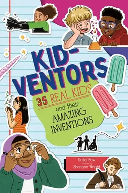 Kid-Ventors: 35 Real Kids and Their Amazing Inventions by Kailei Pew