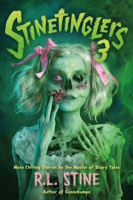 Stinetinglers 3: More Chilling Stories by the Master of Scary Tales by R. L. Stine