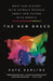The New Breed: What Our History with Animals Reveals about Our Future with Robots by Kate Darling