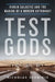Test Gods: Virgin Galactic and the Making of a Modern Astronaut by Nicholas Schmidle