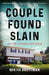 Couple Found Slain: After a Family Murder by Mikita Brottman