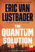 The Quantum Solution: An Evan Ryder Novel by Eric Van Lustbader