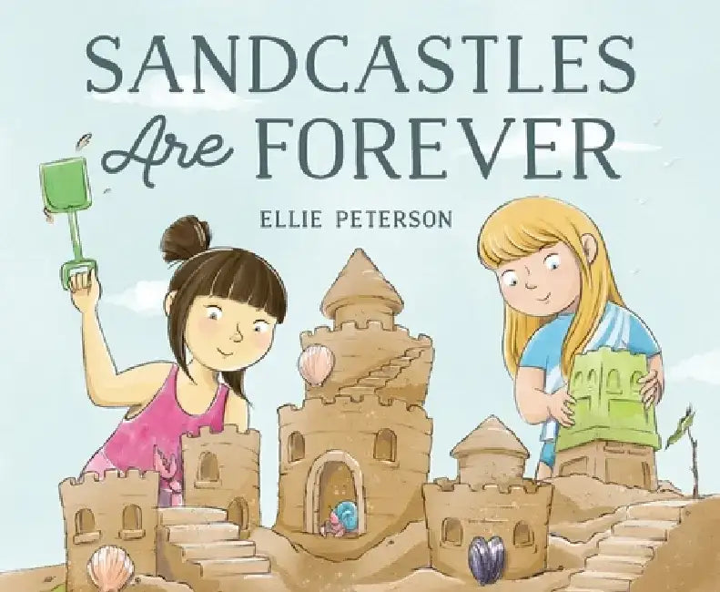 Sandcastles Are Forever by Ellie Peterson
