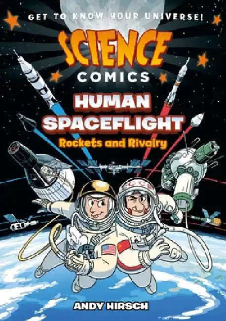 Science Comics: Human Spaceflight: Rockets and Rivalry by Andy Hirsch