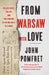 From Warsaw with Love: Polish Spies, the CIA, and the Forging of an Unlikely Alliance by John Pomfret