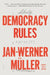 Democracy Rules by Jan-Werner Müller