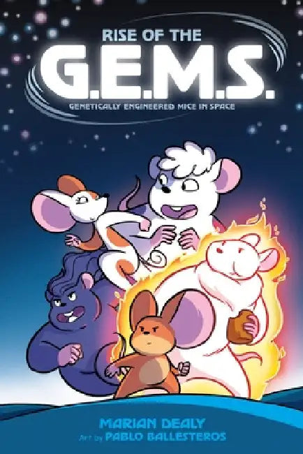 Rise of the G.E.M.S. (Genetically Engineered Mice in Space) by Marian Dealy