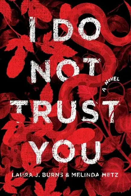 I Do Not Trust You by Laura J. Burns