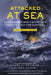 Attacked at Sea: A True World War II Story of a Family's Fight for Survival by Michael J. Tougias