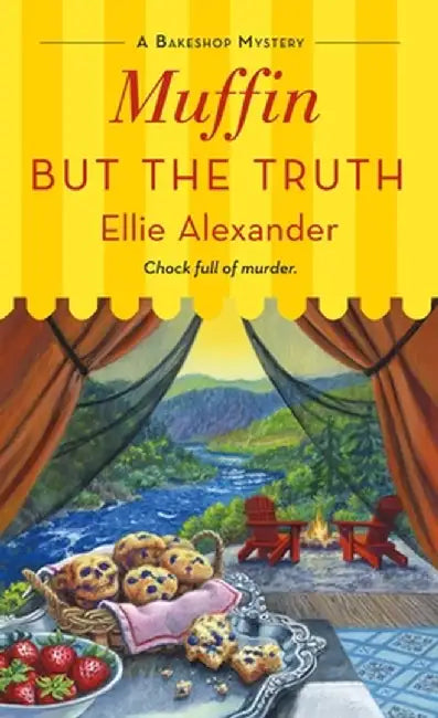 Muffin But the Truth: A Bakeshop Mystery by Ellie Alexander