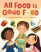 All Food Is Good Food by Molli Jackson Ehlert
