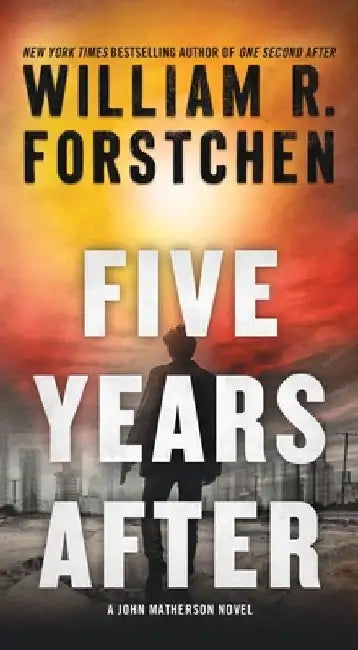 Five Years After: A John Matherson Novel by William R. Forstchen