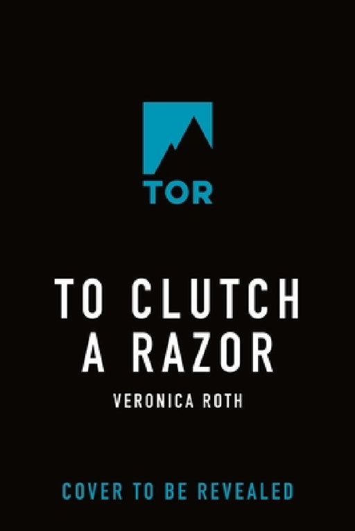 To Clutch a Razor  by Veronica Roth