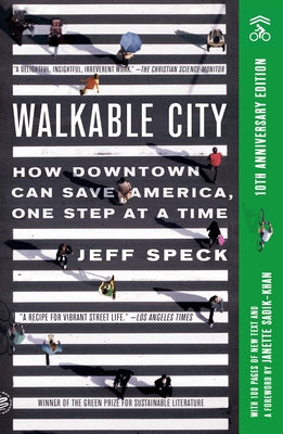 Walkable City (Tenth Anniversary Edition): How Downtown Can Save America, One Step at a Time by Jeff Speck