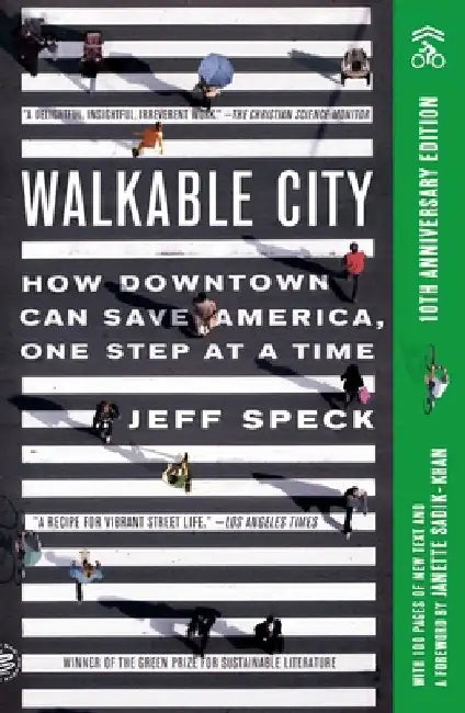 Walkable City (Tenth Anniversary Edition): How Downtown Can Save America, One Step at a Time by Jeff Speck