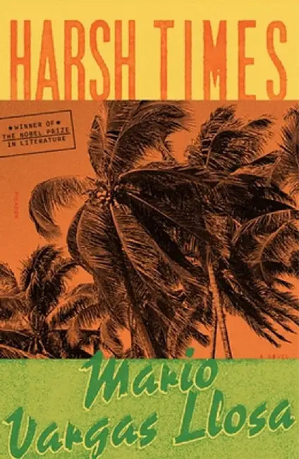 Harsh Times by Mario Vargas Llosa