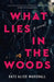 What Lies in the Woods by Kate Alice Marshall