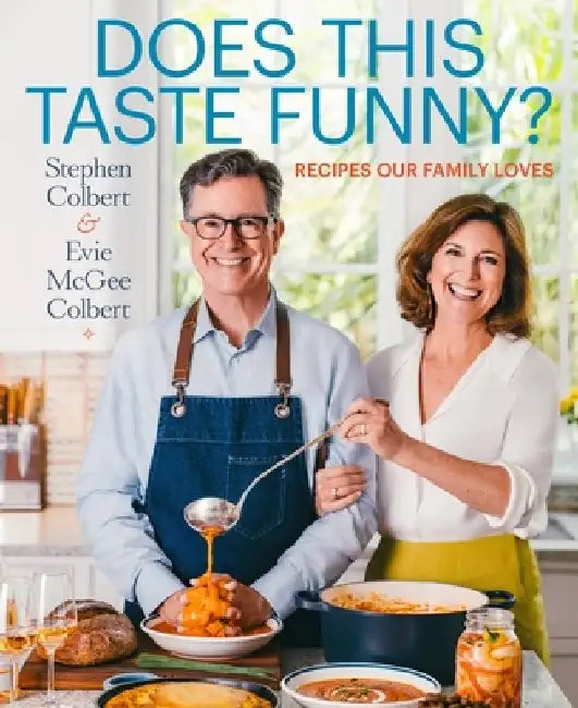 Does This Taste Funny?: Recipes Our Family Loves by Stephen Colbert