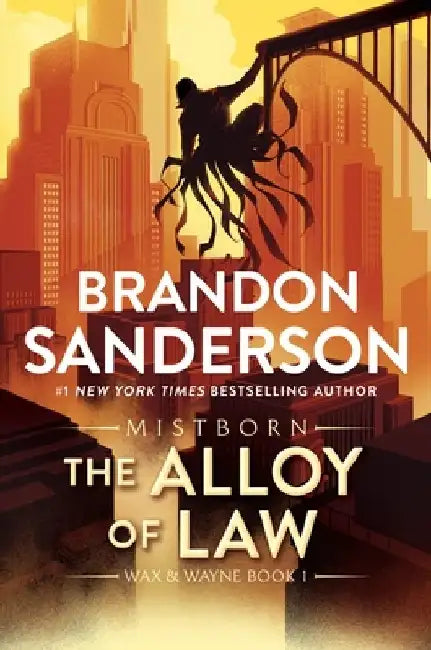 The Alloy of Law: A Mistborn Novel by Brandon Sanderson