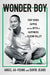 Wonder Boy: Tony Hsieh, Zappos, and the Myth of Happiness in Silicon Valley by Angel Au-Yeung