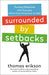 Surrounded by Setbacks: Turning Obstacles Into Success (When Everything Goes to Hell) by Thomas Erikson