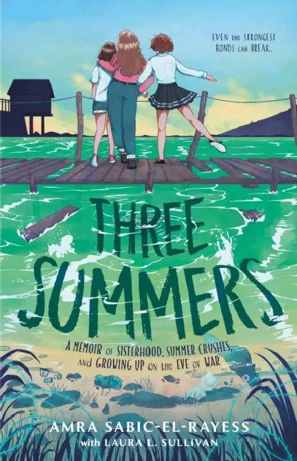 Three Summers: A Memoir of Sisterhood, Summer Crushes, and Growing Up on the Eve of War by Amra Sabic-El-Rayess, Laura L. Sullivan