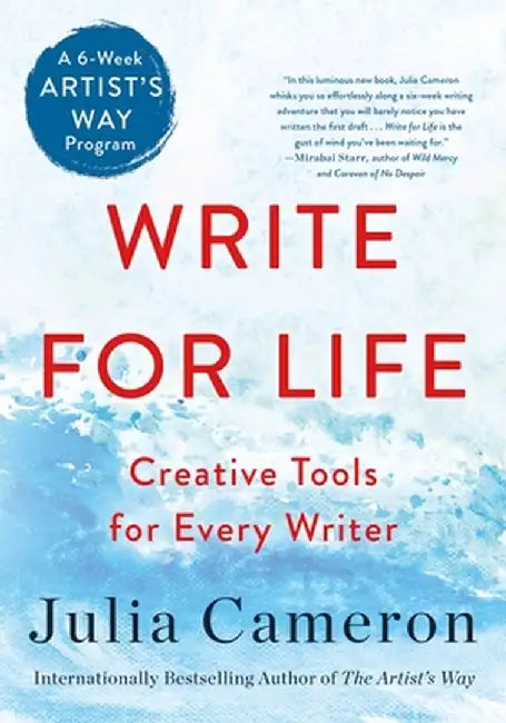 Write for Life: Creative Tools for Every Writer (a 6-Week Artist's Way Program) by Julia Cameron
