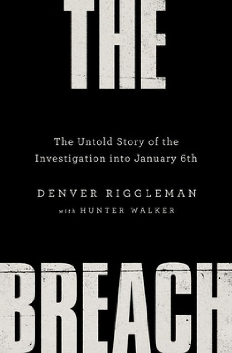 The Breach: The Untold Story of the Investigation Into January 6th by Denver Riggleman