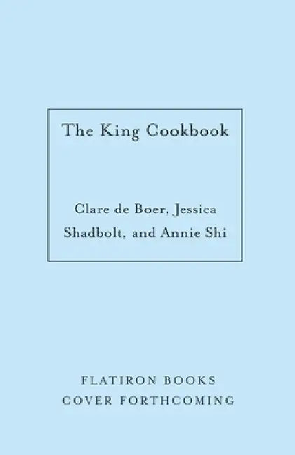 The King Cookbook by Annie Shi