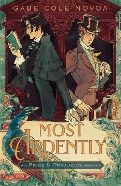 Most Ardently: A Pride & Prejudice Remix by Gabe Cole Novoa