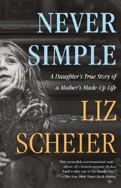 Never Simple: A Memoir by Liz Scheier