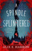 A Spindle Splintered by Alix E. Harrow