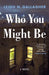 Who You Might Be by Leigh N. Gallagher