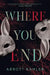 Where You End by Abbott Kahler