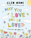 May You Love and Be Loved: Wishes for Your Life by Cleo Wade