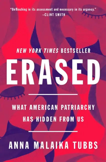 Erased: What American Patriarchy Has Hidden from Us by Anna Malaika Tubbs
